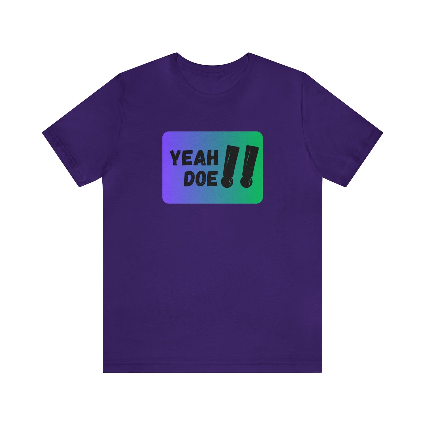 Yeah Doe!! T-Shirt